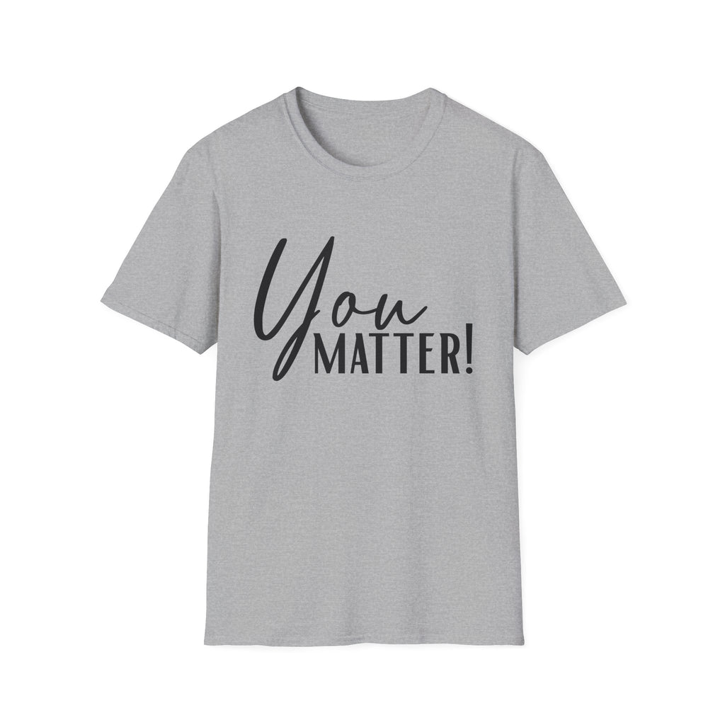 You Matter T-Shirt — Inspirational "You Matter!" Graphic Tee