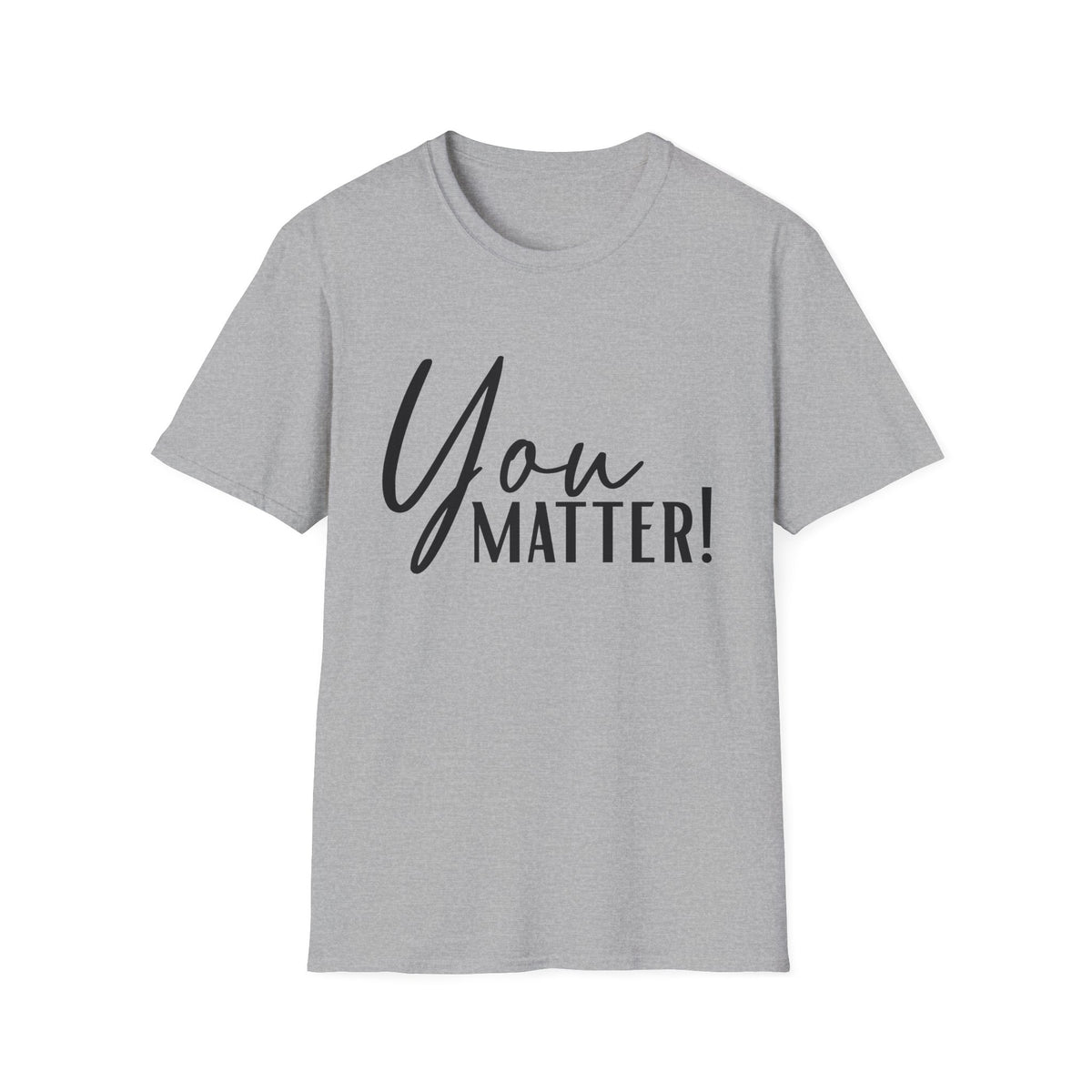 You Matter T-Shirt — Inspirational "You Matter!" Graphic Tee