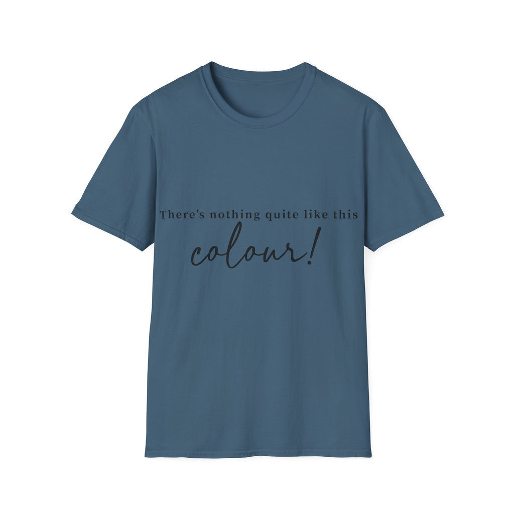 T-Shirt — "There's Nothing Quite Like The Colour!" BLUE Graphic Tee