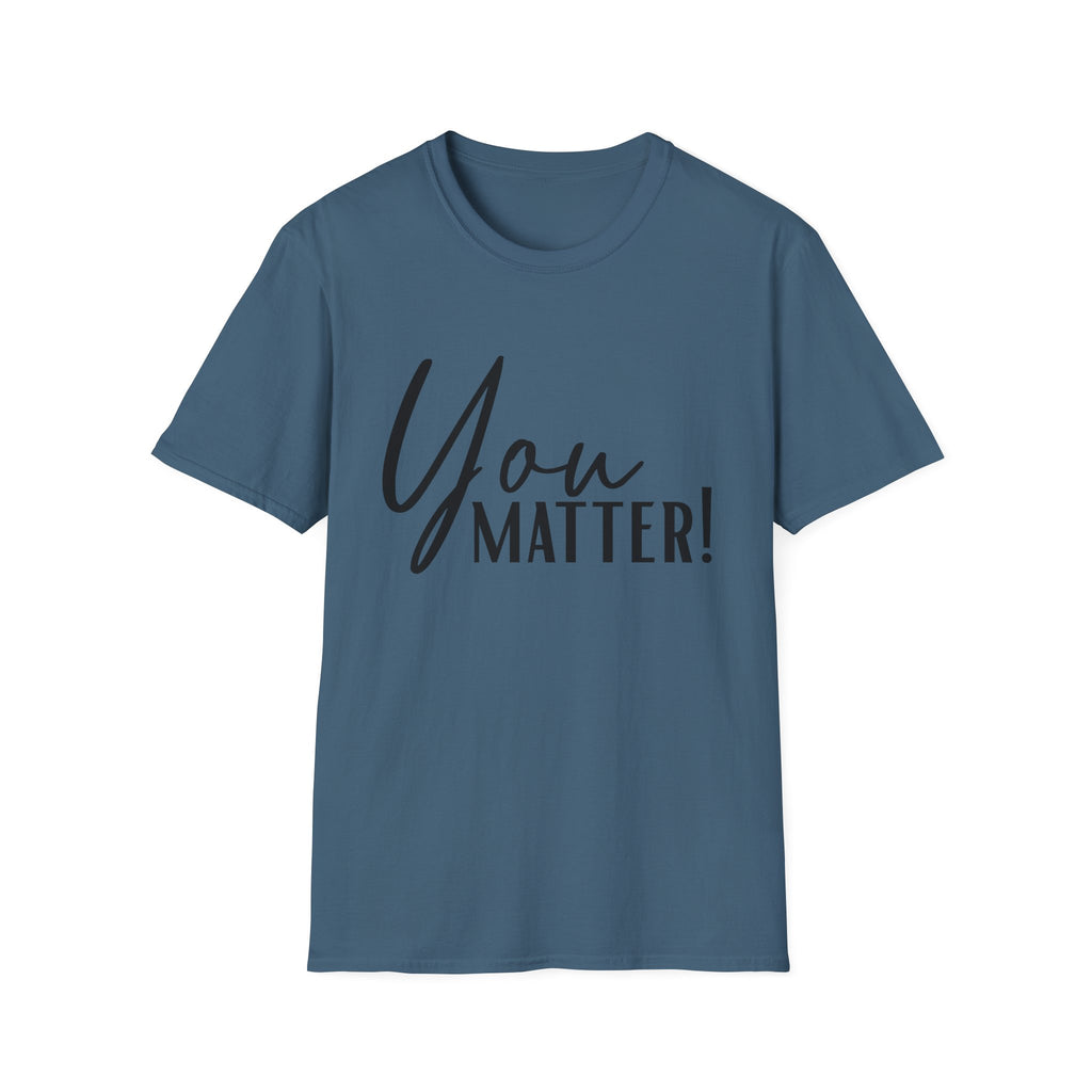 You Matter T-Shirt — Inspirational "You Matter!" Graphic Tee