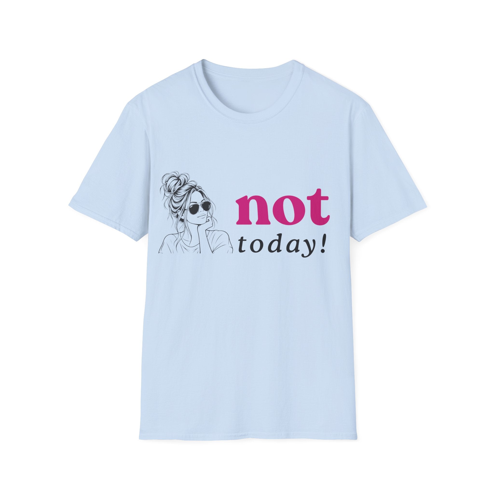 Not Today T‑Shirt — Funny Casual Graphic Tee for Relaxed Vibes