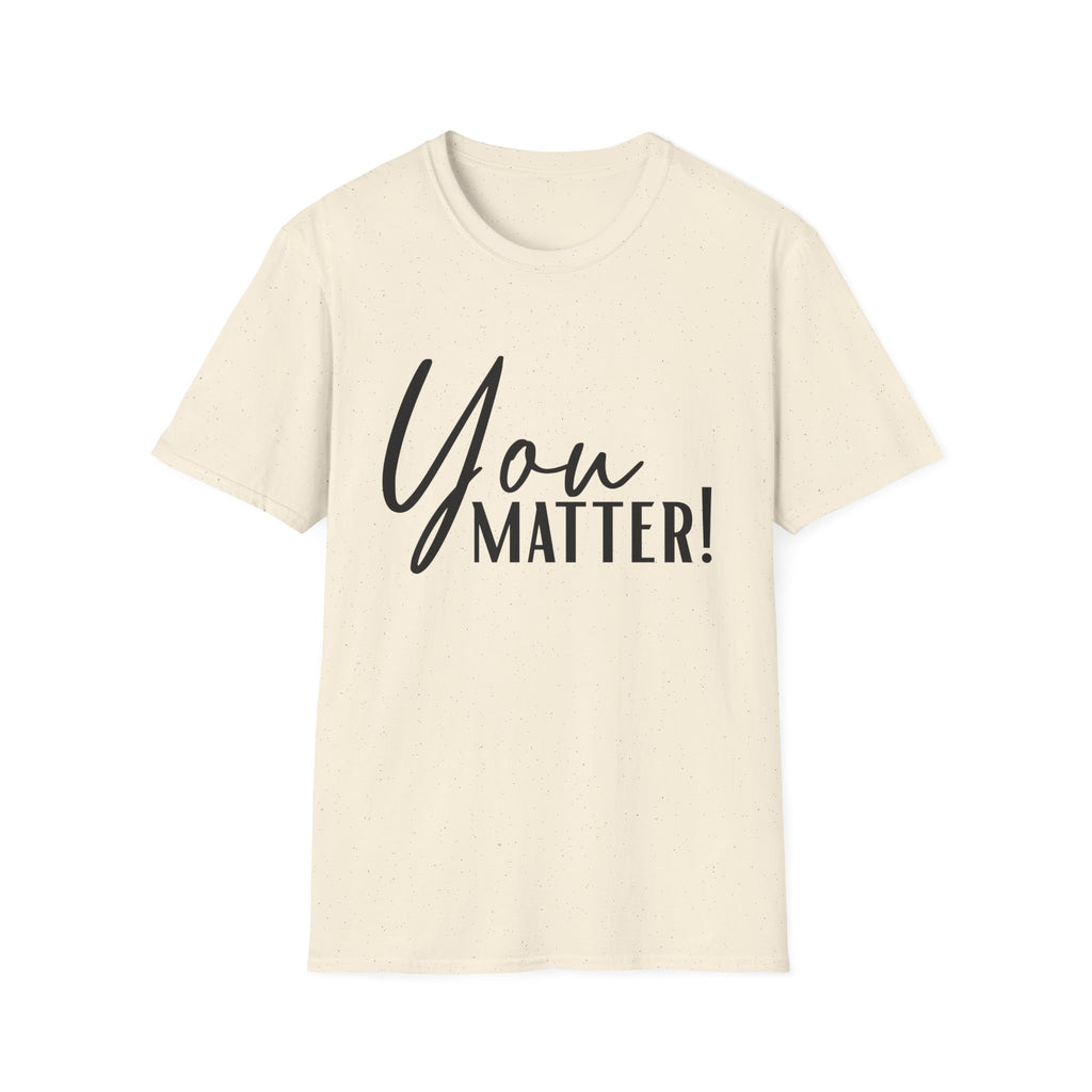 You Matter T-Shirt — Inspirational "You Matter!" Graphic Tee