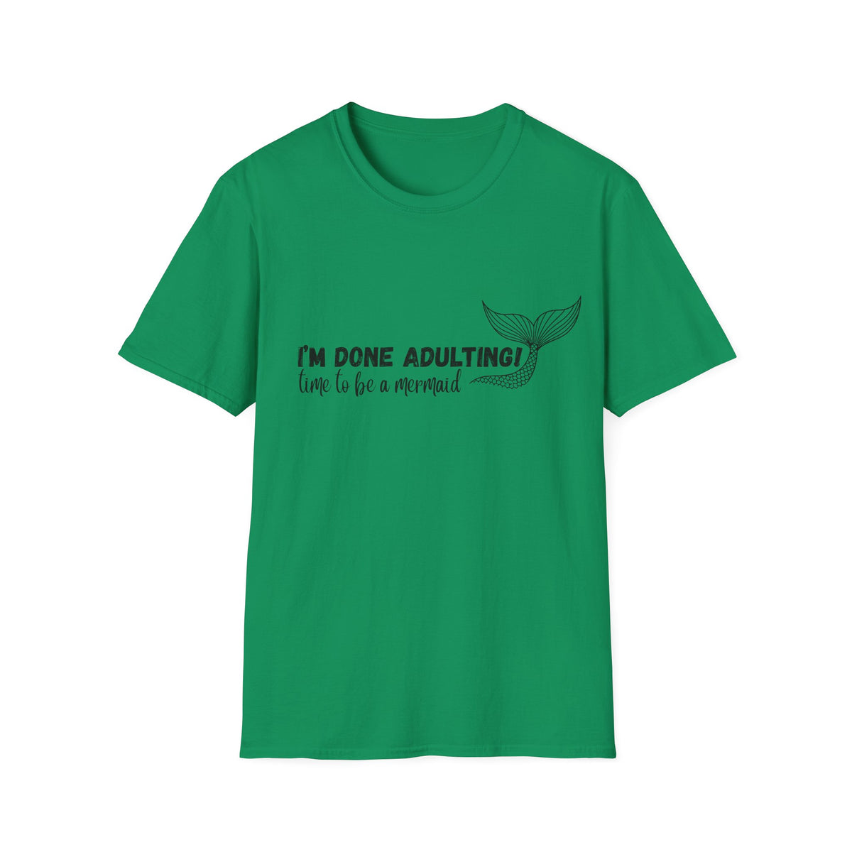 I'm Done Adulting! Time To Be A Mermaid T-Shirt
