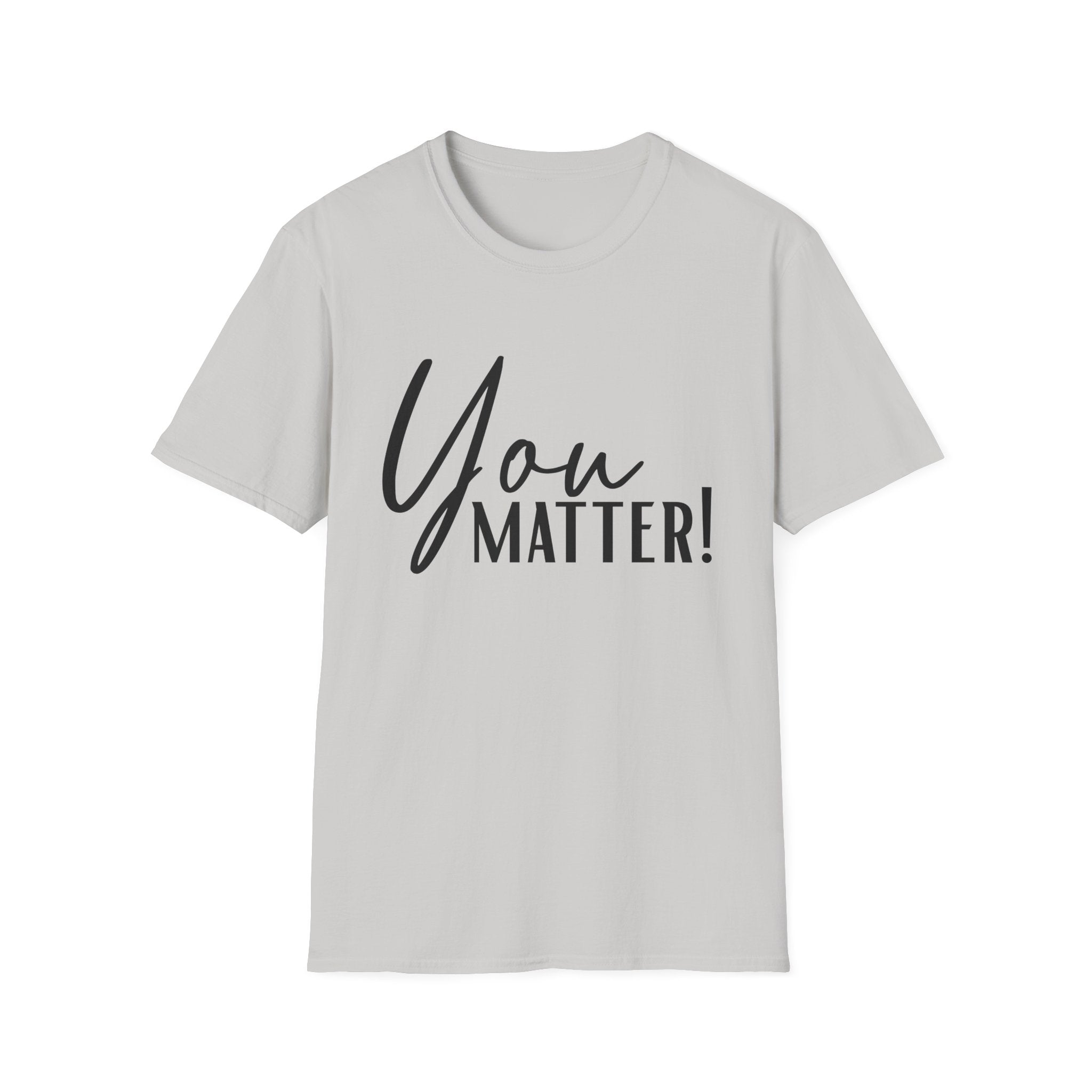 You Matter T-Shirt — Inspirational "You Matter!" Graphic Tee