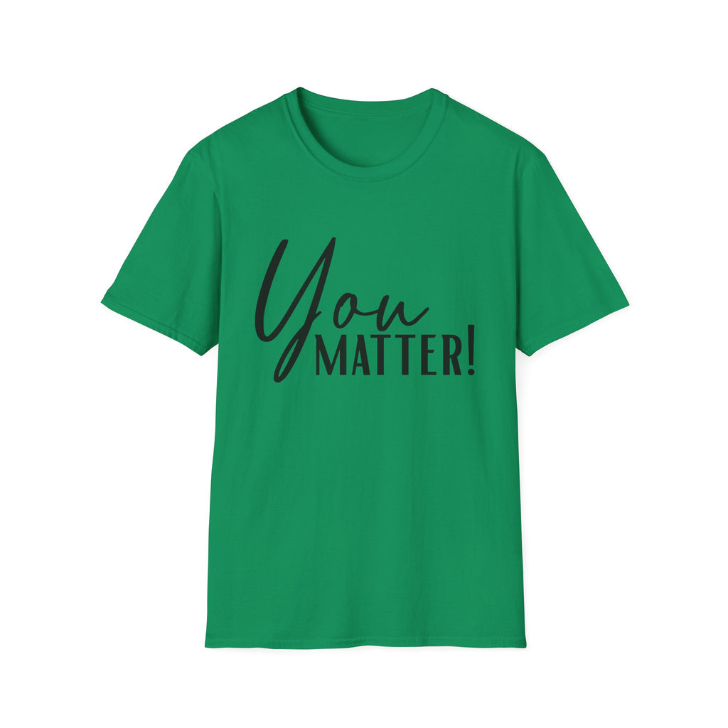 You Matter T-Shirt — Inspirational "You Matter!" Graphic Tee