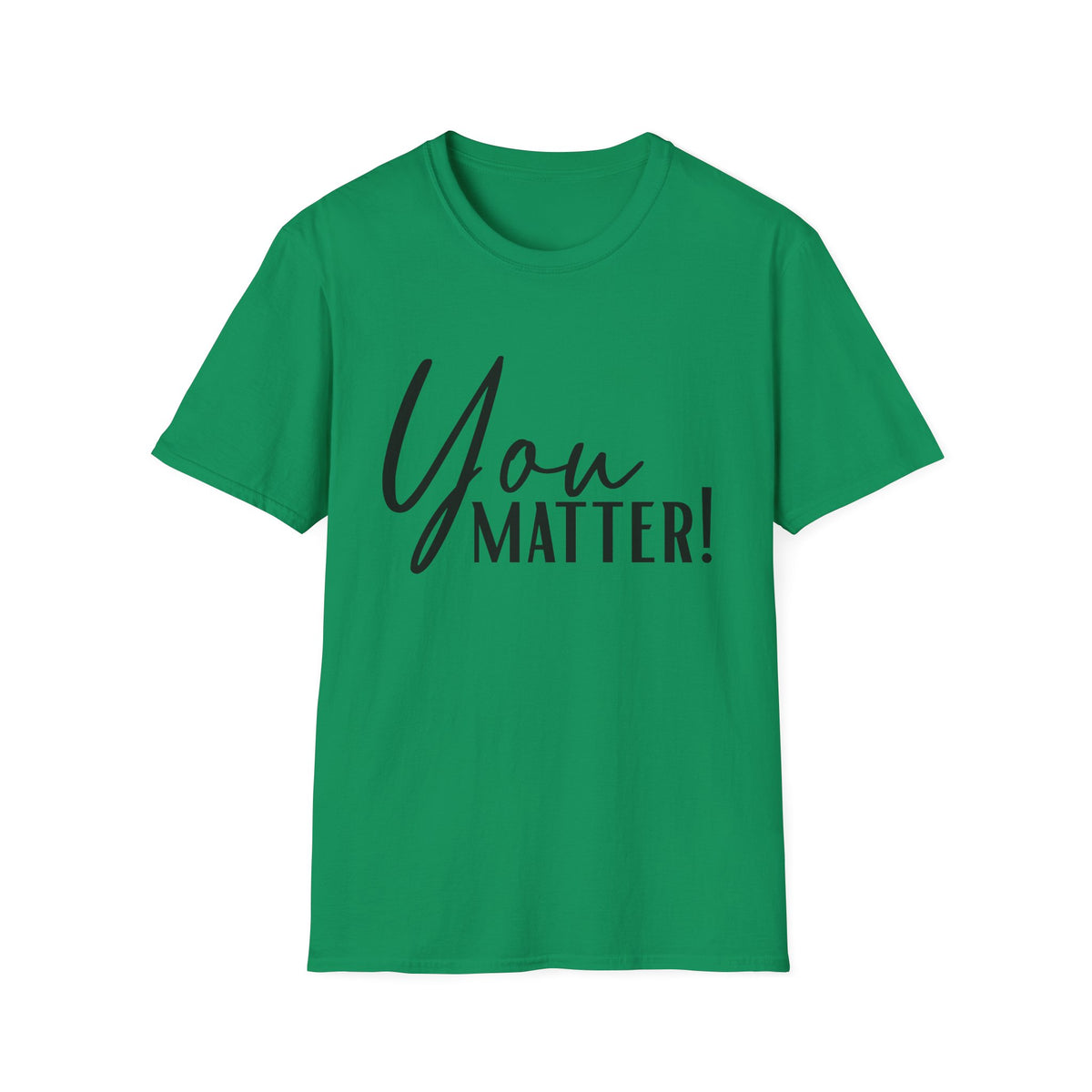 You Matter T-Shirt — Inspirational "You Matter!" Graphic Tee