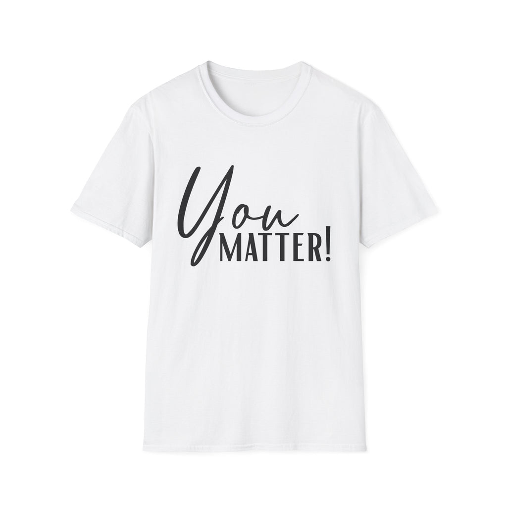 You Matter T-Shirt — Inspirational "You Matter!" Graphic Tee