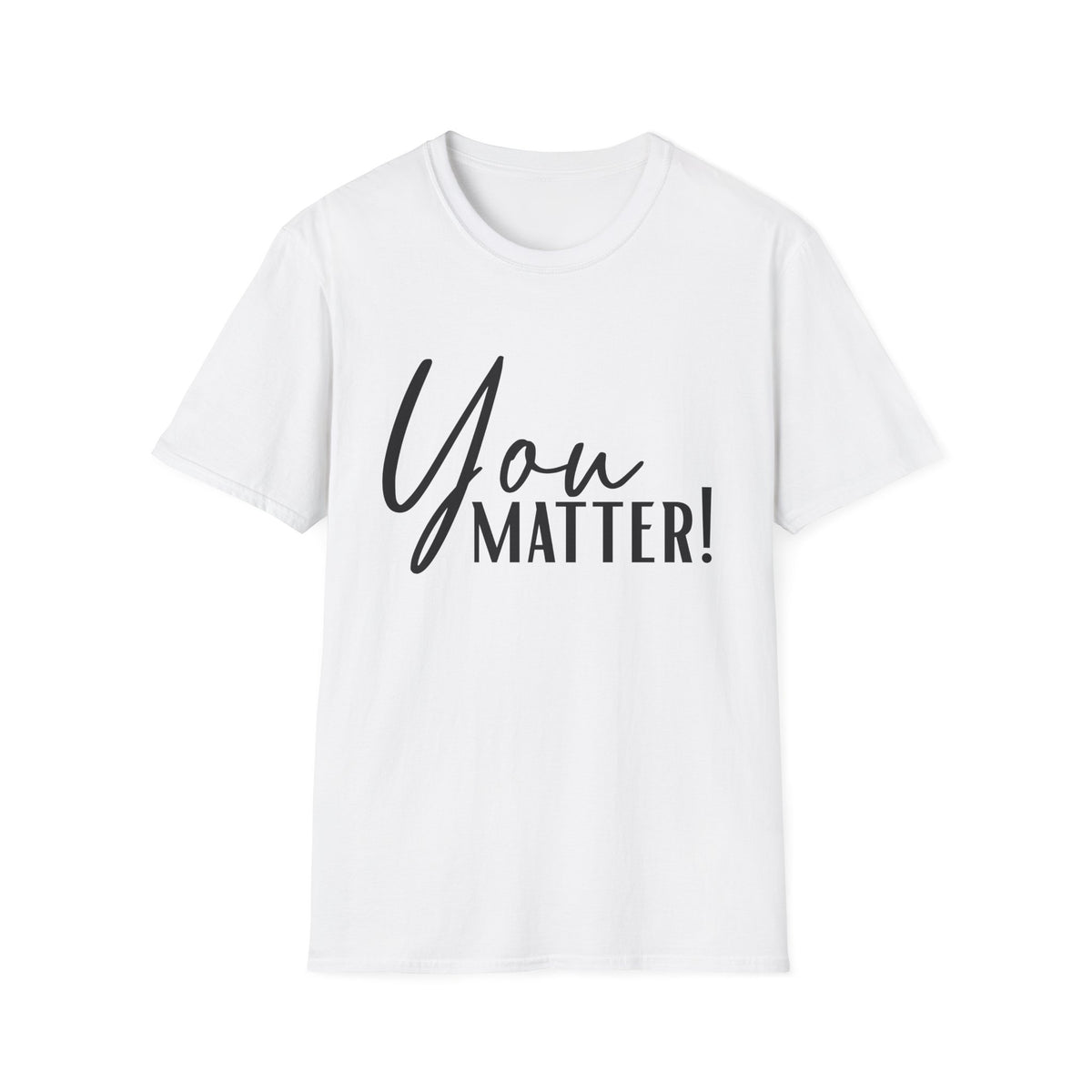 You Matter T-Shirt — Inspirational "You Matter!" Graphic Tee