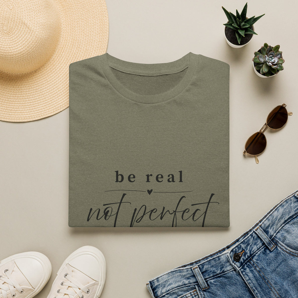 Be Real Not Perfect T-Shirt — Inspirational Casual Tee
