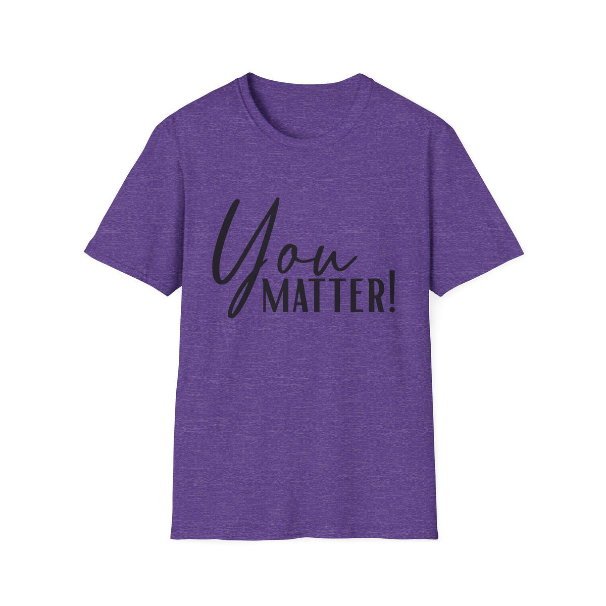 You Matter T-Shirt — Inspirational "You Matter!" Graphic Tee
