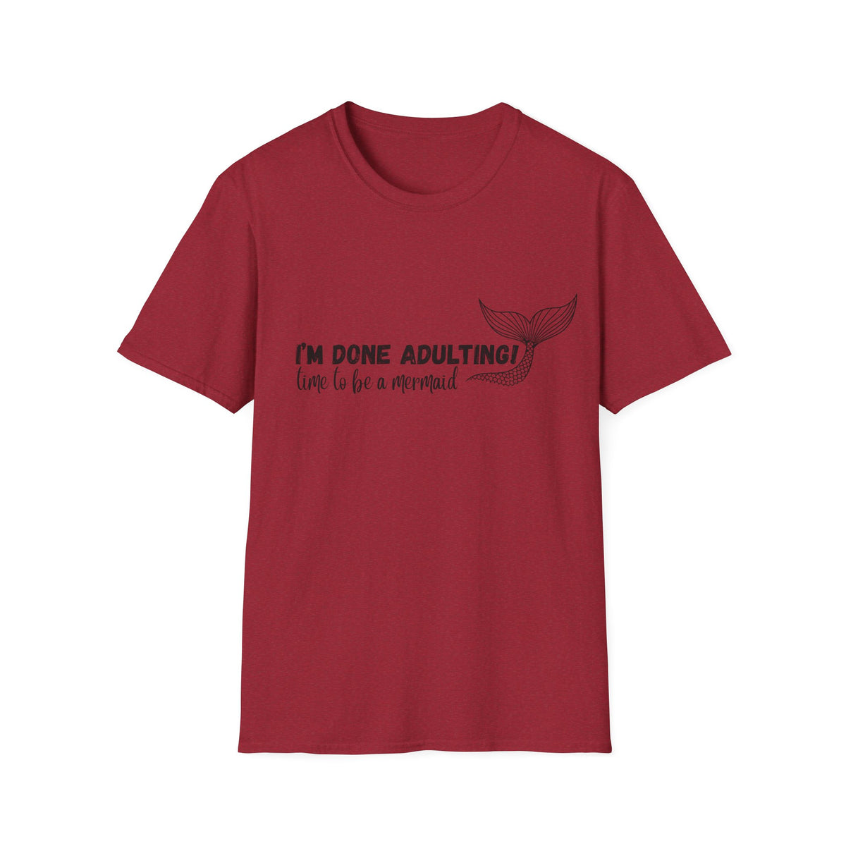 I'm Done Adulting! Time To Be A Mermaid T-Shirt