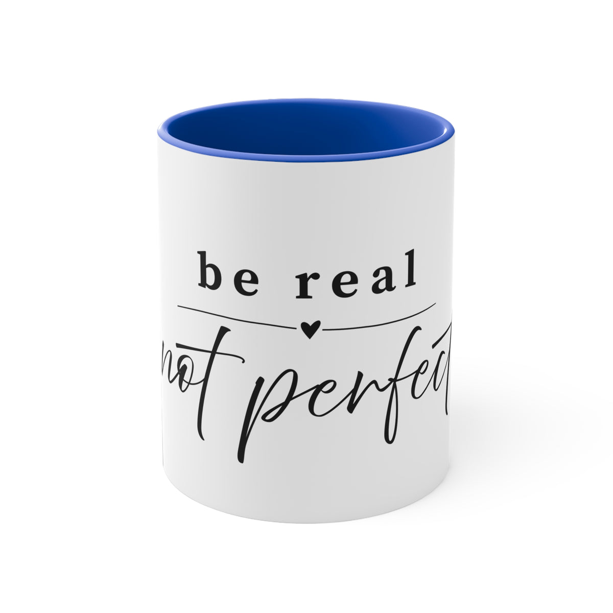 Be Real Not Perfect Accent Mug — Inspirational 11oz Coffee Cup