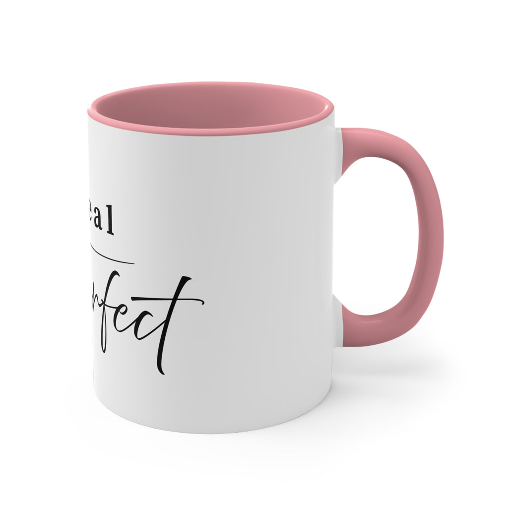 Be Real Not Perfect Accent Mug — Inspirational 11oz Coffee Cup