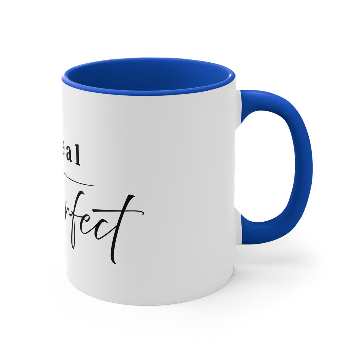 Be Real Not Perfect Accent Mug — Inspirational 11oz Coffee Cup