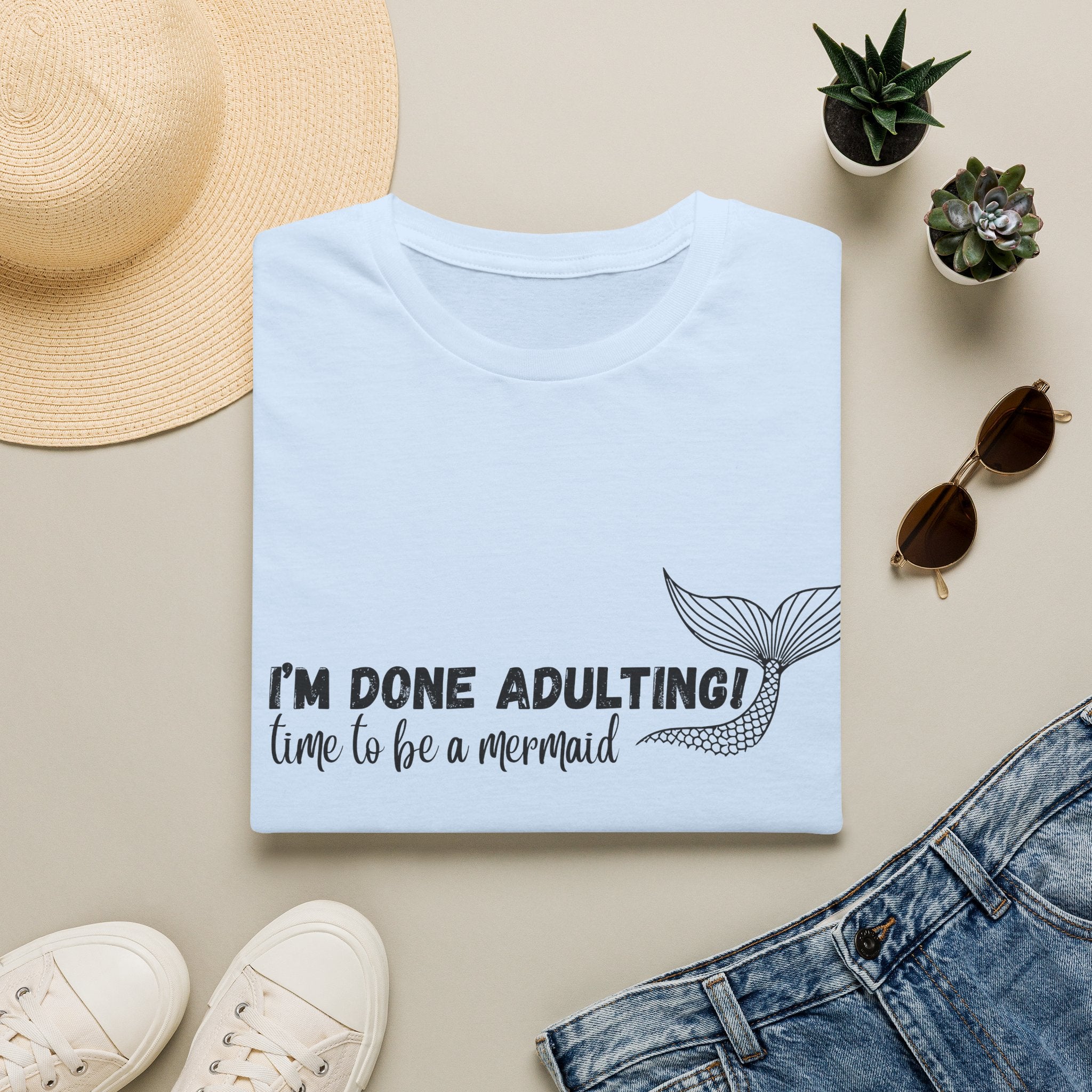 I'm Done Adulting! Time To Be A Mermaid T-Shirt