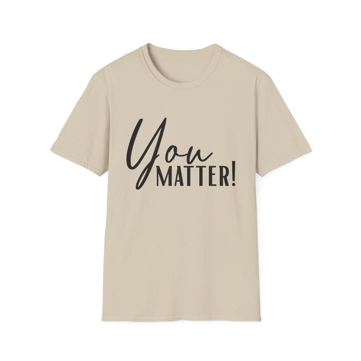 You Matter T-Shirt — Inspirational "You Matter!" Graphic Tee