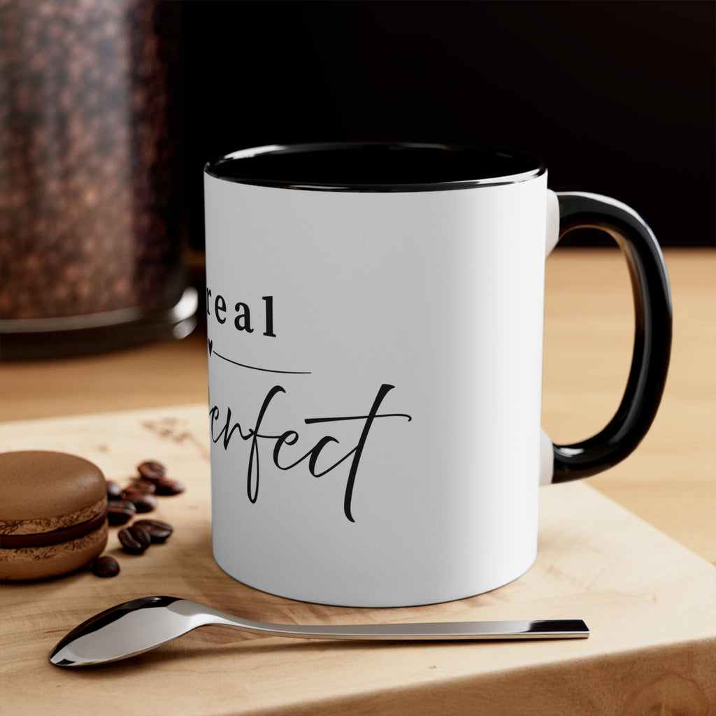 Be Real Not Perfect Accent Mug — Inspirational 11oz Coffee Cup