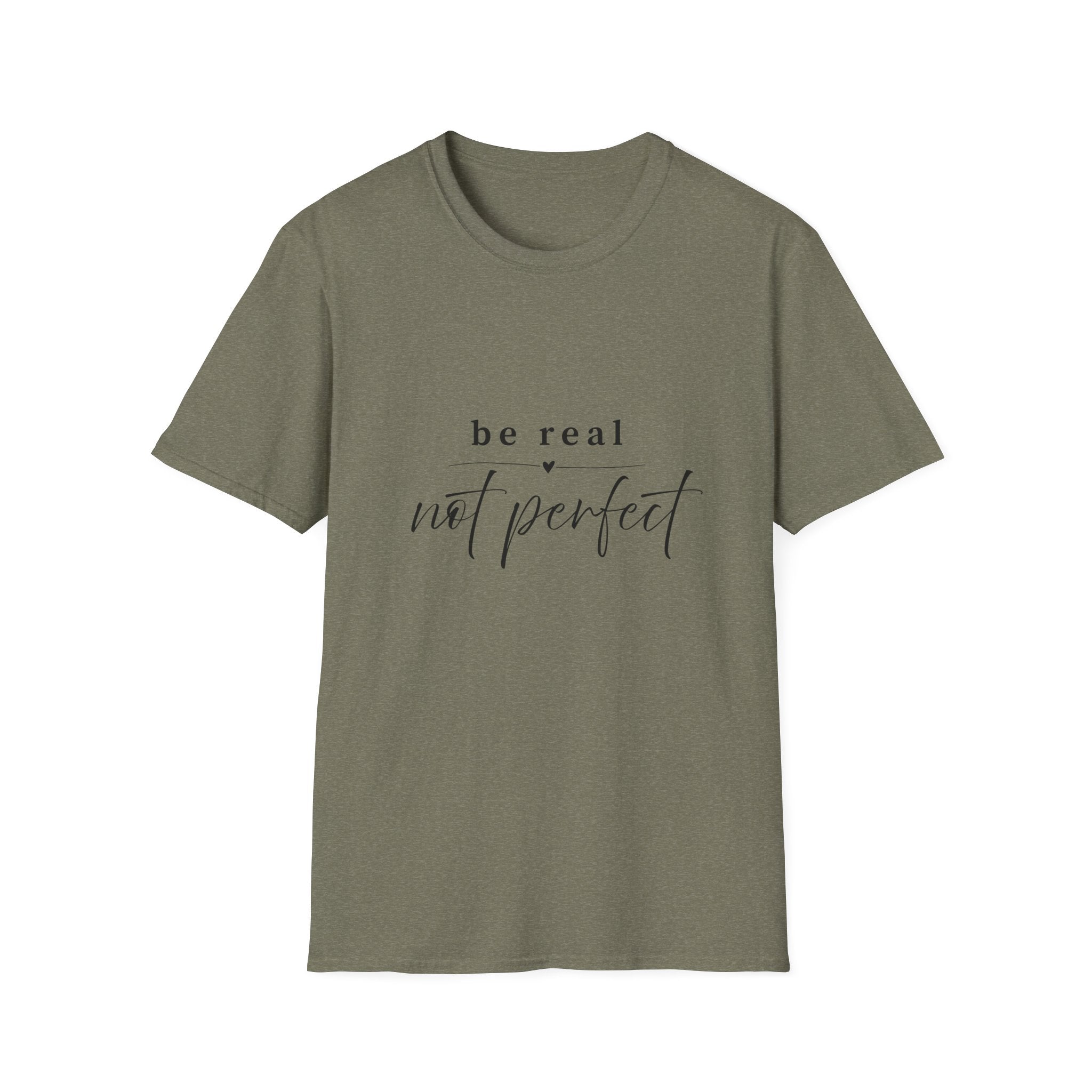 Be Real Not Perfect T-Shirt — Inspirational Casual Tee