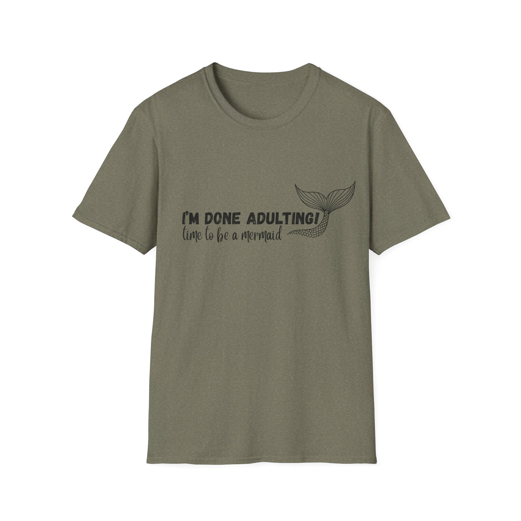 I'm Done Adulting! Time To Be A Mermaid T-Shirt