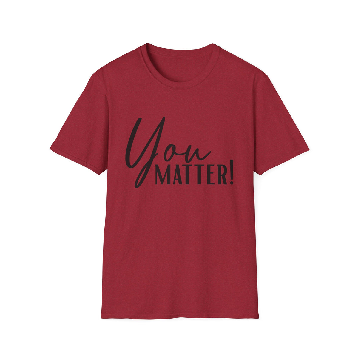 You Matter T-Shirt — Inspirational "You Matter!" Graphic Tee