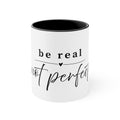 Be Real Not Perfect Accent Mug — Inspirational 11oz Coffee Cup