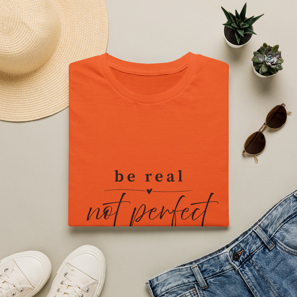 Be Real Not Perfect T-Shirt — Inspirational Casual Tee