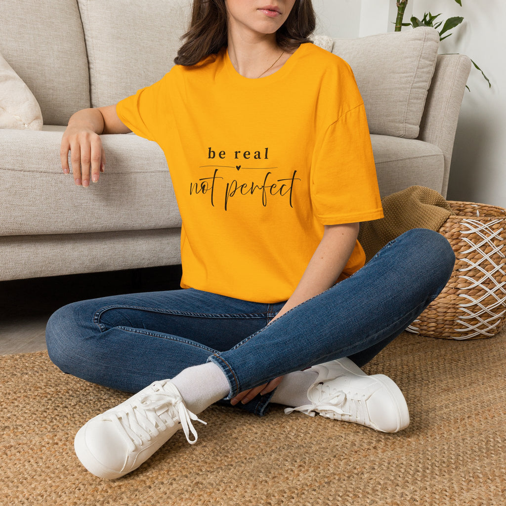 Be Real Not Perfect T-Shirt — Inspirational Casual Tee