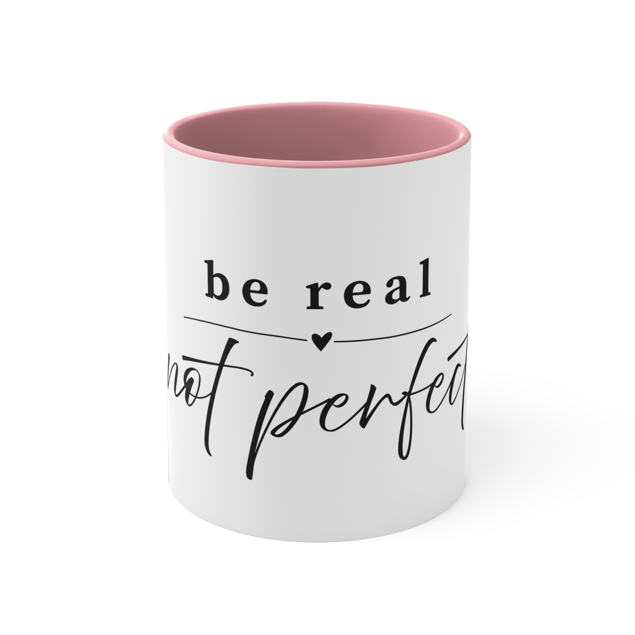 Be Real Not Perfect Accent Mug — Inspirational 11oz Coffee Cup