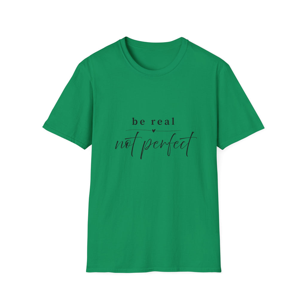 Be Real Not Perfect T-Shirt — Inspirational Casual Tee