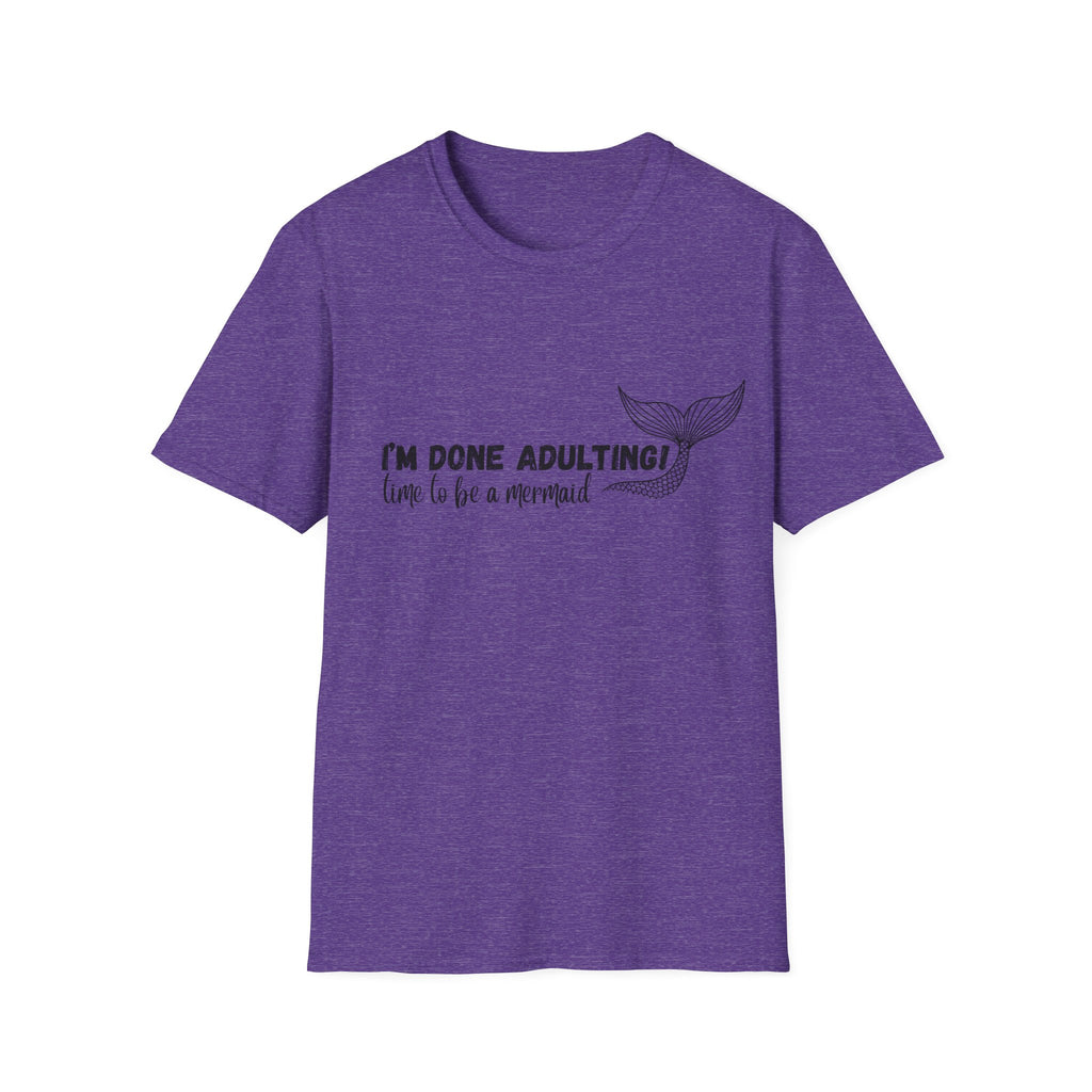 I'm Done Adulting! Time To Be A Mermaid T-Shirt